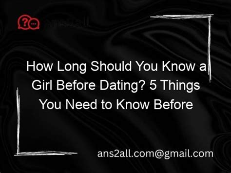 how long should you know a girl before dating